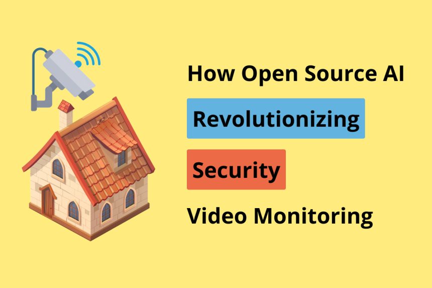 open source ai for security video monitoring solutions